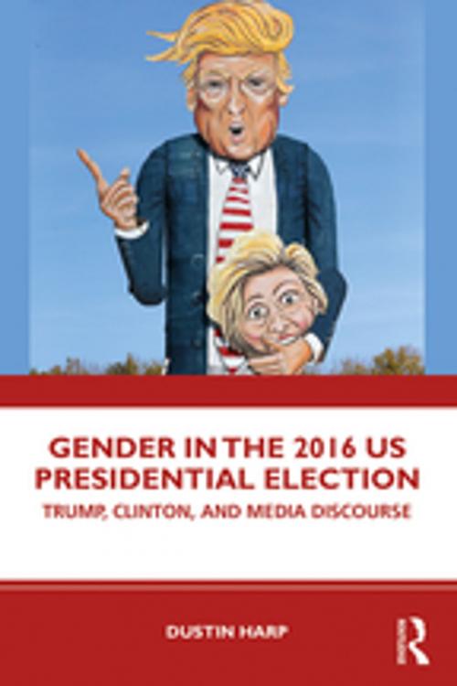 Cover of the book Gender in the 2016 US Presidential Election by Dustin Harp, Taylor and Francis