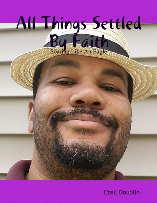 Cover of the book All Things Settled By Faith by Ezell Doublin, Lulu.com