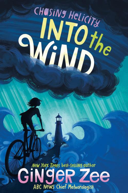 Cover of the book Chasing Helicity: Into the Wind by Ginger Zee, Disney Book Group