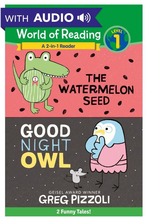 Cover of the book World of Reading: Watermelon Seed, The and Good Night Owl 2-in-1 Listen-Along Reader by Greg Pizzoli, Disney Book Group