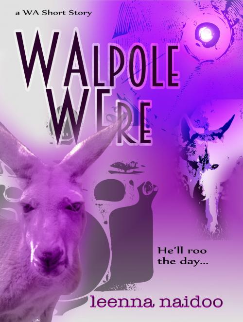Cover of the book Walpole Were by Leenna Naidoo, Leenna Naidoo/Learning To Surf Publishing