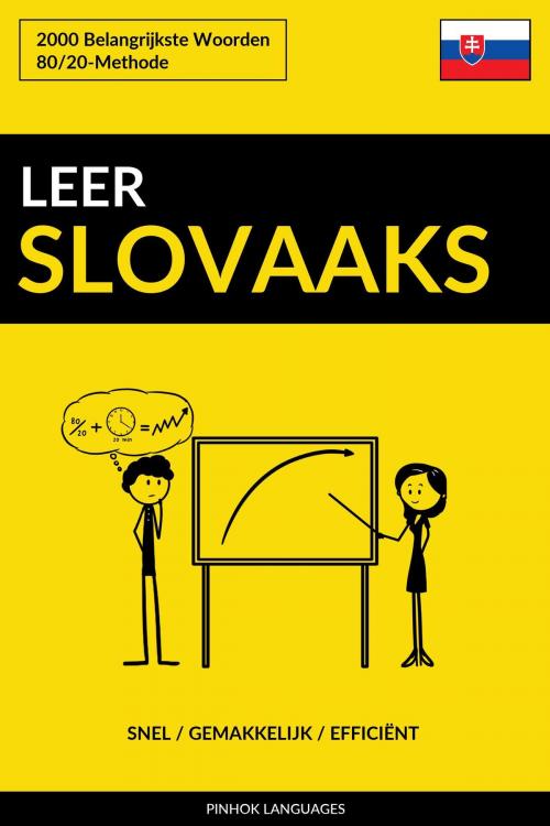 Cover of the book Leer Slovaaks: Snel / Gemakkelijk / Efficiënt: 2000 Belangrijkste Woorden by Pinhok Languages, Pinhok Languages
