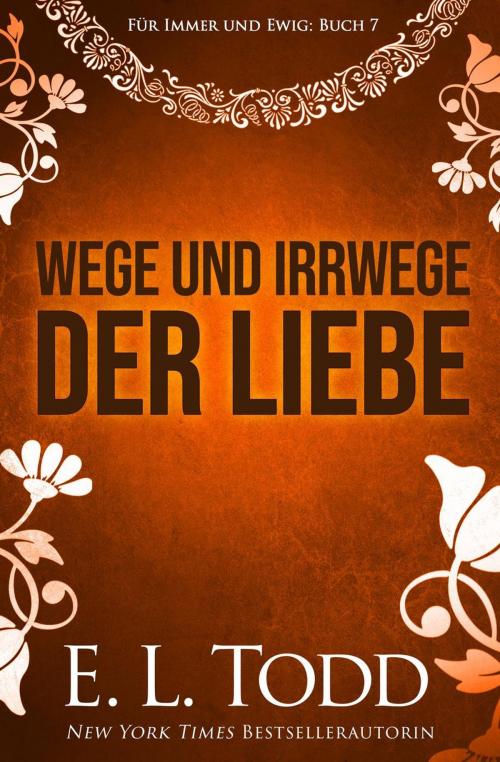 Cover of the book Wege und Irrwege der Liebe by E. L. Todd, E. L. Todd