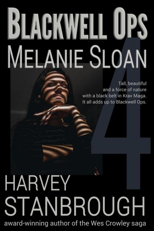 Cover of the book Blackwell Ops 4: Melanie Sloan by Harvey Stanbrough, StoneThread Publishing