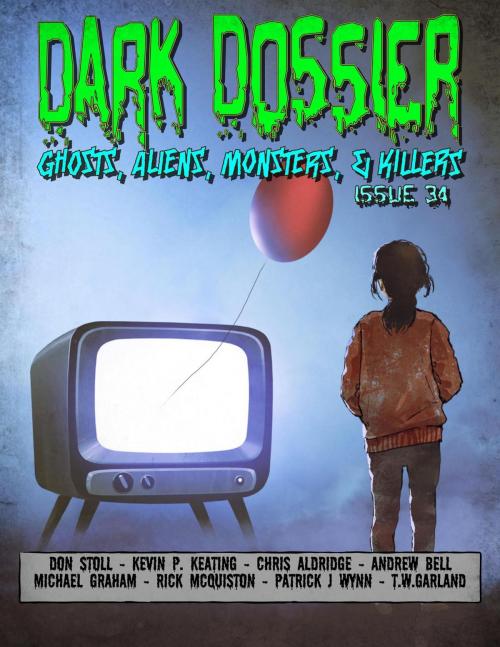 Cover of the book Dark Dossier #34 by Kevin P Keating, Andrew Bell, Michael Graham, T.W. Garland, Rick Mcquiston, Patrick Wynn, Chris Aldridge, Don Stoll, Dark Dossier Publishing