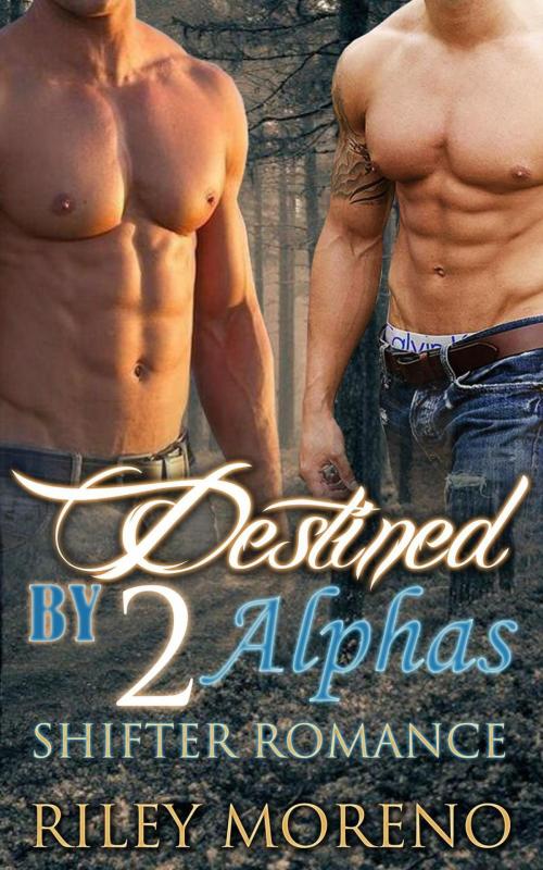 Cover of the book Destined By Two Alphas by Riley Moreno, Riley Moreno