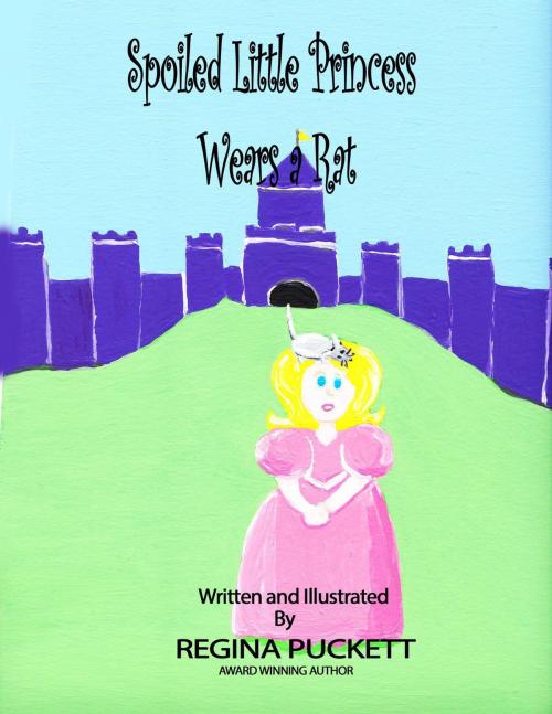 Cover of the book Spoiled Little Princess Wears a Rat by Regina Puckett, Regina Puckett
