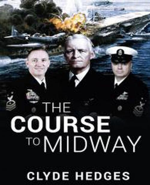 Cover of the book The Course to Midway by Clyde Hedges, Clyde Hedges