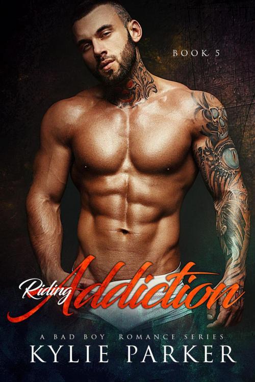 Cover of the book Riding Addiction: A Bad Boy Romance by Kylie Parker, Kylie Parker Romance