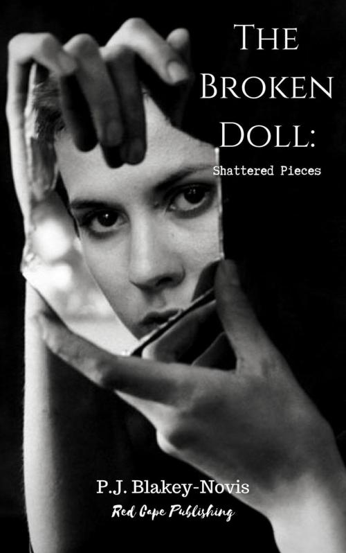 Cover of the book The Broken Doll: Shattered Pieces: Book Two by P.J. Blakey-Novis, P.J. Blakey-Novis