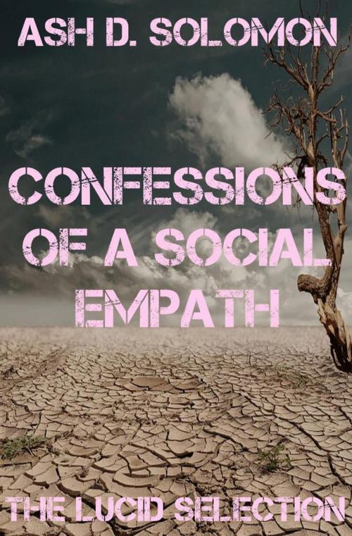 Cover of the book Confessions Of A Social Empath by Ash D. Solomon, Ash D. Solomon