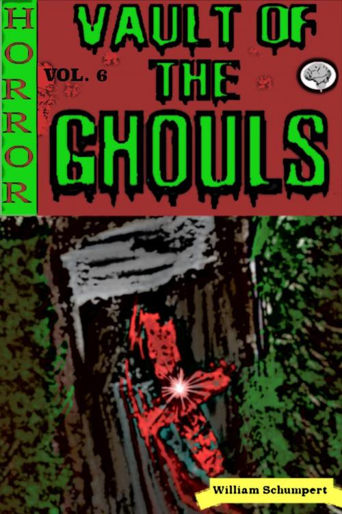 Cover of the book Vault of the Ghouls Volume 6 by William Schumpert, William Schumpert