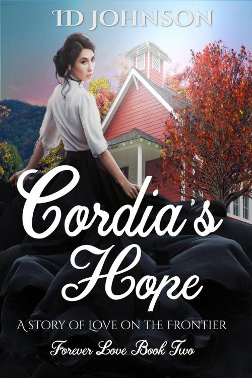 Cover of the book Cordia's Hope: A Story of Love on the Frontier by ID Johnson, ID Johnson