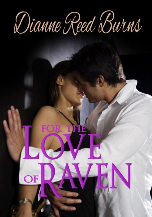 Cover of the book For the Love of Raven by Dianne Reed Burns, Dianne Reed Burns