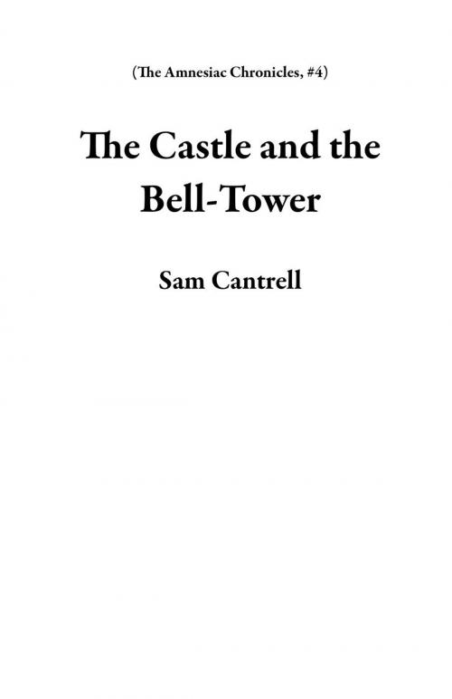 Cover of the book The Castle and the Bell-Tower by Sam Cantrell, Sam Cantrell