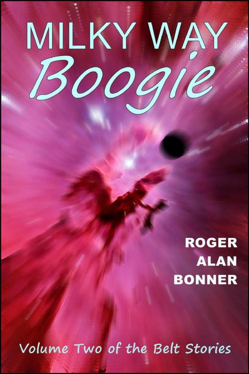 Cover of the book Milky Way Boogie by Roger Alan Bonner, Red Frog Books Company