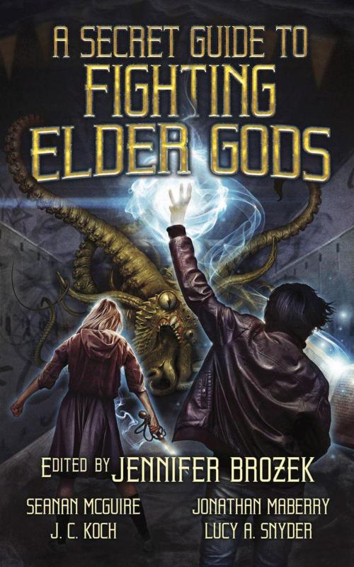 Cover of the book A Secret Guide to Fighting Elder Gods by Seanan McGuire, Weston Ochse, Chesya Burke, J. C. Koch, Premee Mohammed, Josh Vogt, Lucy A. Snyder, Stephen Ross, Tim Waggoner, Lisa Morton, Douglas Wynne, Wendy N. Wagner, Jonathan Maberry, Pulse Publishing