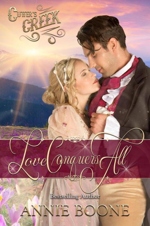 Cover of the book Love Conquers All by Annie Boone, Natalie Oliver