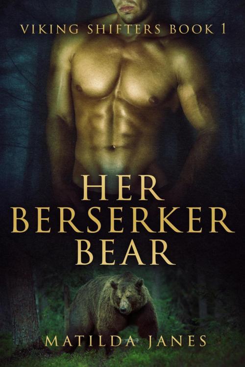 Cover of the book Her Berserker Bear by Matilda Janes, Matilda Janes