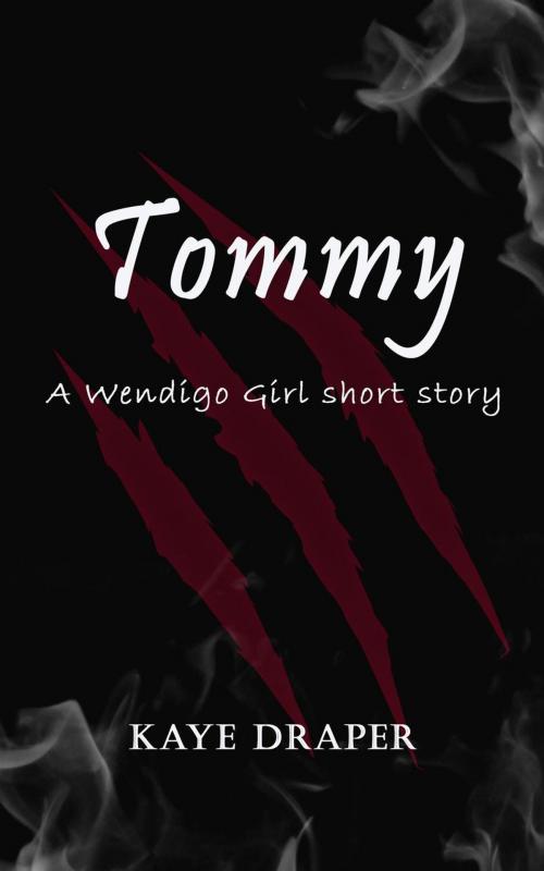 Cover of the book Tommy: A Wendigo Girl Short Story by Kaye Draper, Kaye Draper
