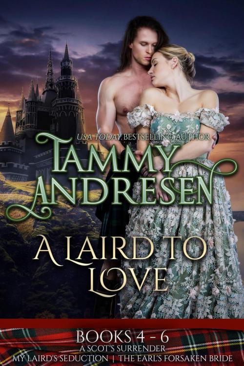 Cover of the book A Laird to Love Books 4-6 by Tammy Andresen, Tammy Andresen