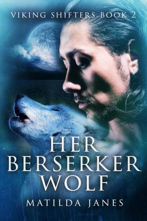 Cover of the book Her Berserker Wolf by Matilda Janes, Matilda Janes