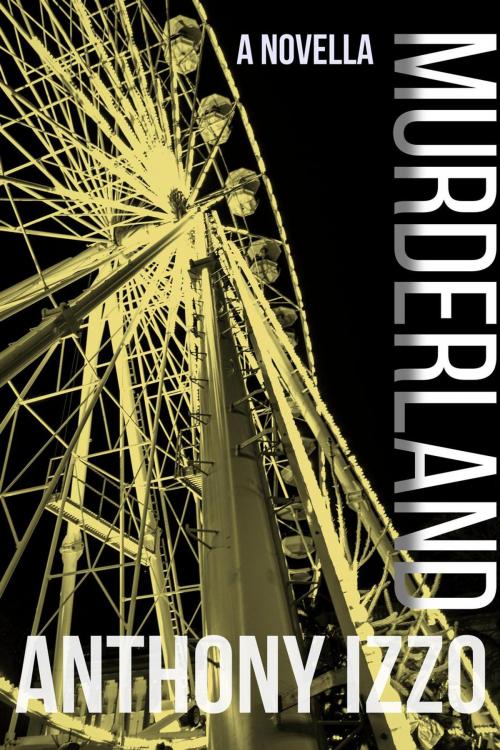 Cover of the book Murderland by Anthony Izzo, White Knuckle Books