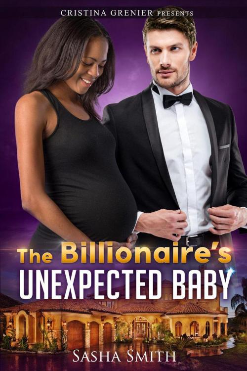 Cover of the book The Billionaire's Unexpected Baby by Cristina Grenier, Sasha Smith, Monster Media LLC