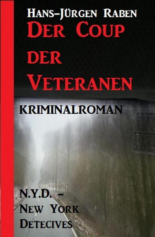 Cover of the book Der Coup der Veteranen: N.Y.D. - New York Detectives Kriminalroman by Hans-Jürgen Raben, Cassiopeiapress/Alfredbooks