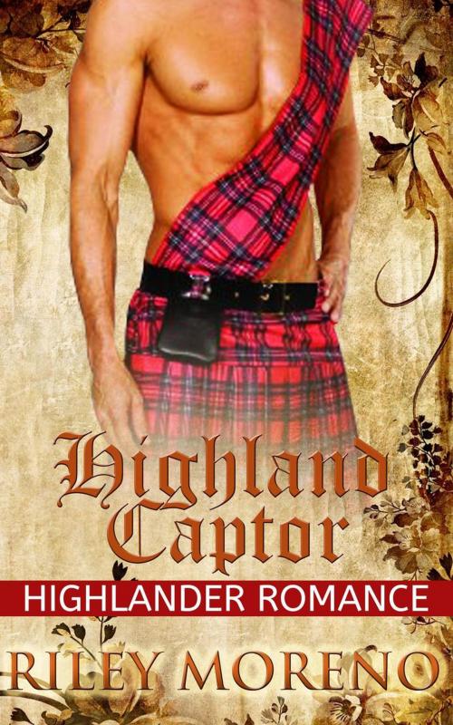 Cover of the book Highland Captor by Riley Moreno, Riley Moreno