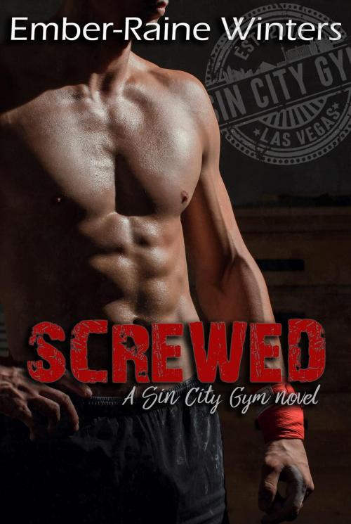 Cover of the book Screwed by Ember-Raine Winters, Ember-Raine Winters
