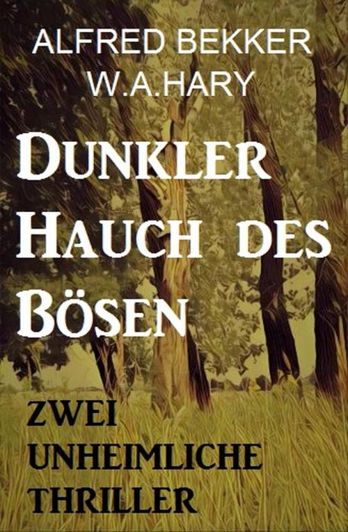 Cover of the book Dunkler Hauch des Bösen: Zwei Unheimliche Thriller by Alfred Bekker, W. A. Hary, Uksak Sonder-Edition