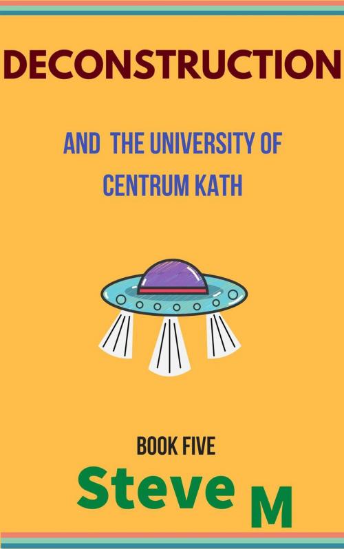 Cover of the book Deconstruction and the University of Centrum Kath by Steve M, Foxtail Media