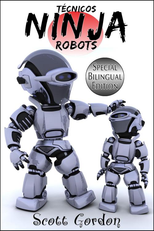 Cover of the book Técnicos Ninja Robots by Scott Gordon, S.E. Gordon