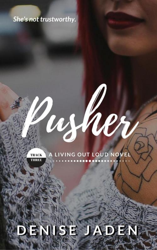 Cover of the book Pusher: Book Three, A Living Out Loud Novel by Denise Jaden, Denise Jaden