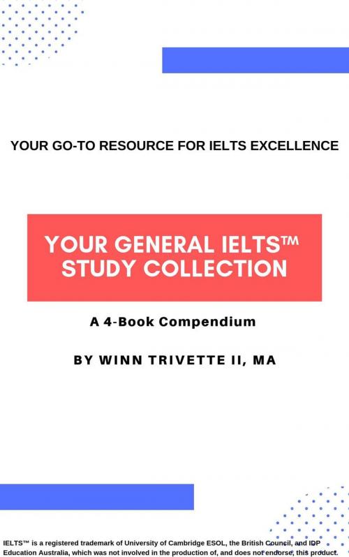 Cover of the book Your General IELTS™ Study Collection by Winn Trivette II, MA, Winn Trivette II, MA