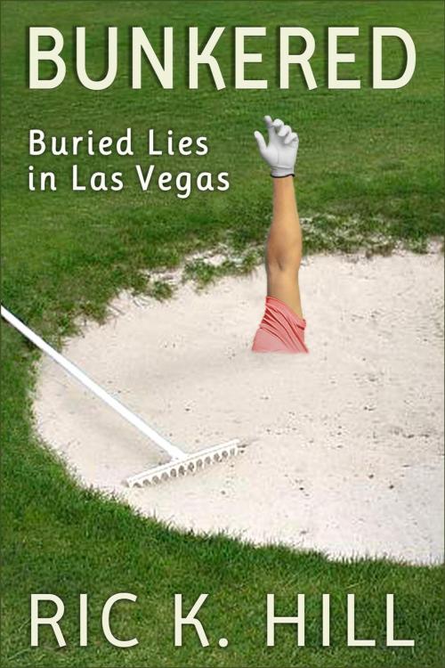 Cover of the book Bunkered by Ric K. Hill, Ric K. Hill