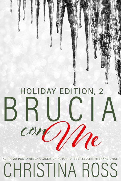 Cover of the book Brucia con Me: Holiday Edition, 2 by Christina Ross, Christina Ross