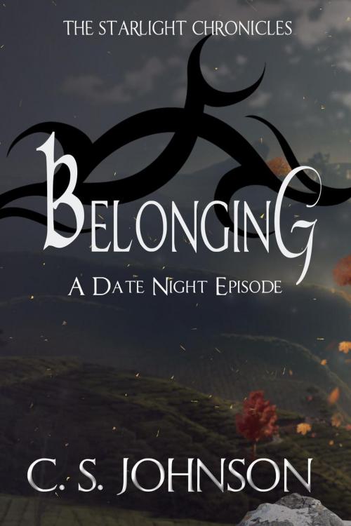 Cover of the book Belonging: A Date Night Episode of the Starlight Chronicles by C. S. Johnson, C. S. Johnson
