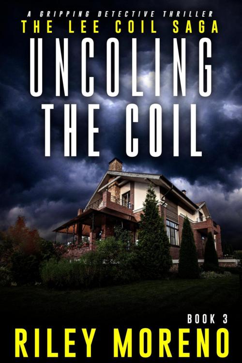 Cover of the book Uncoiling The Coil by Riley Moreno, Riley Moreno