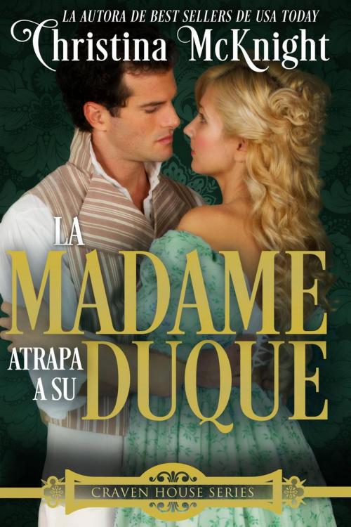 Cover of the book La Madame atrapa a su Duque. by Christina McKnight, La Loma Elite Publishing