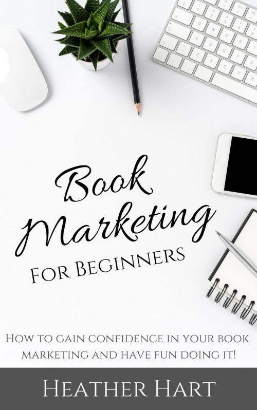 Cover of the book Book Marketing for Beginners by Heather Hart, Heather Hart