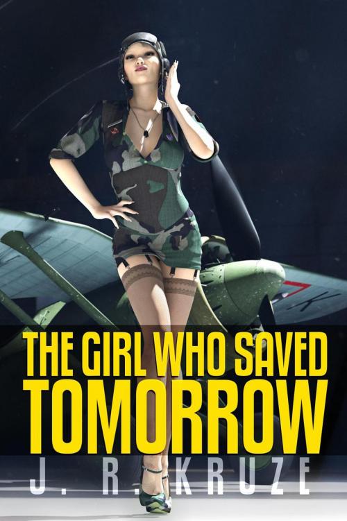 Cover of the book The Girl Who Saved Tomorrow by J. R. Kruze, Living Sensical Press