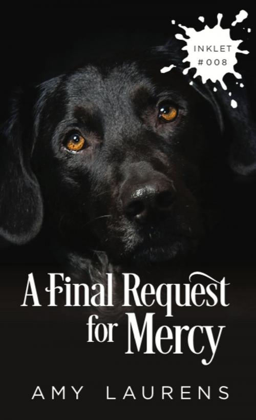 Cover of the book A Final Request For Mercy by Amy Laurens, Inkprint Press