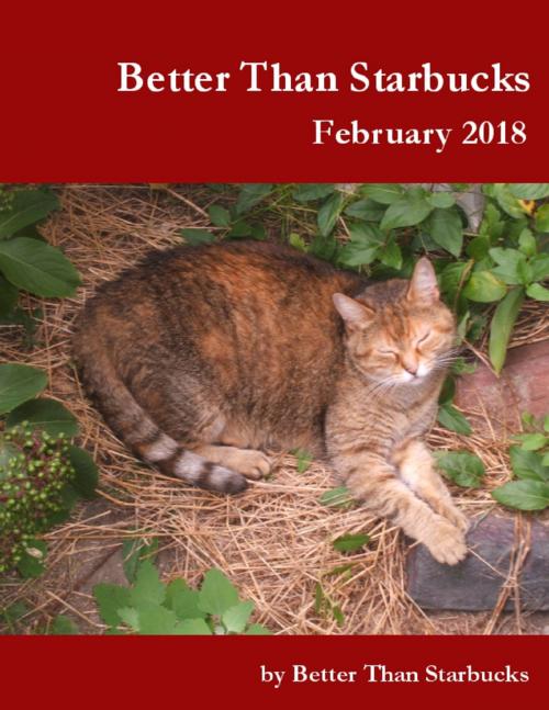 Cover of the book Better Than Starbucks February 2018 by Better Than Starbucks, Lulu.com