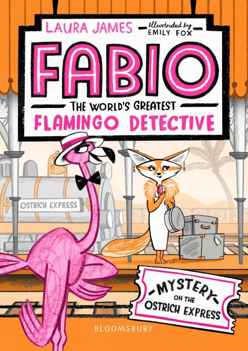 Cover of the book Fabio The World's Greatest Flamingo Detective: Mystery on the Ostrich Express by Laura James, Bloomsbury Publishing