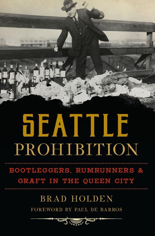 Cover of the book Seattle Prohibition by Brad Holden, Arcadia Publishing Inc.
