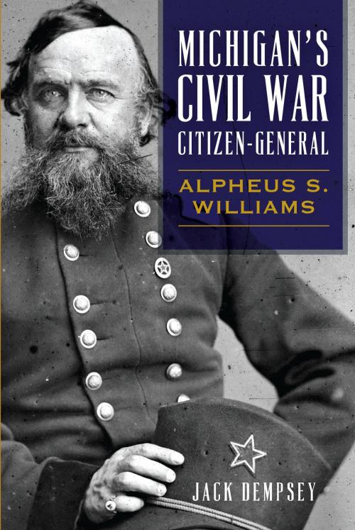 Cover of the book Michigan's Civil War Citizen-General by Jack Dempsey, Arcadia Publishing Inc.