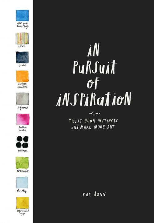 Cover of the book In Pursuit of Inspiration by Rae Dunn, Chronicle Books LLC