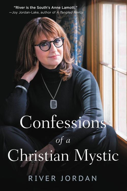 Cover of the book Confessions of a Christian Mystic by River Jordan, FaithWords